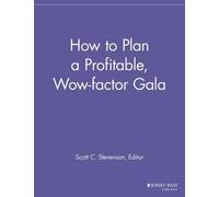 Scott C. Stevenson How to Plan a Profitable, Wow-factor Gala (Tascabile)