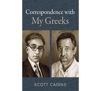 Scott Cairns Correspondence with My Greeks (Copertina rigida)
