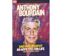 Scott Calef Anthony Bourdain and Philosophy (Tascabile)