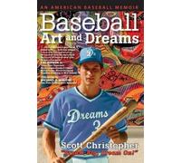 Scott Christopher Baseball, Art, and Dreams (Copertina rigida)
