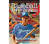 Scott Christopher Baseball, Art, and Dreams (Tascabile)