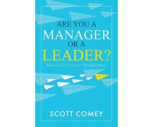 Scott Comey Are You a Manager or a Leader? (Tascabile) Inspiring Leader