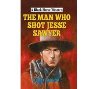 Scott Connor The Man Who Shot Jesse Sawyer (Copertina rigida)