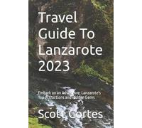 Scott Cortes Travel Guide To Lanzarote 2023 (Tascabile)