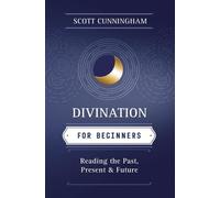 Scott Cunningham Divination for Beginners (Tascabile) Llewellyn's For Beginners