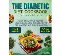 Scott Currey The Diabetic Diet Cookbook for Beginners (Tascabile)