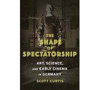 Scott Curtis The Shape of Spectatorship (Copertina rigida)
