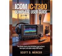 Scott D Mercer ICOM IC-7300 Complete User Guide (Tascabile)