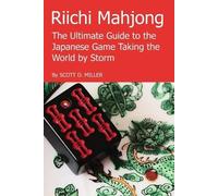 Scott D. Miller Riichi Mahjong: the Ultimate Guide to the Japanese G (Tascabile)