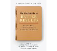 Scott D. Miller The Field Guide to Better Results (Tascabile)