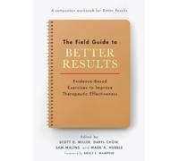 Scott D. Miller The Field Guide to Better Results (Tascabile)