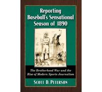 Scott D. Peterson Reporting Baseball's Sensational Season of 1890 (Tascabile)