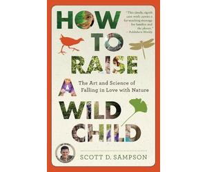 Scott D Sampson How to Raise a Wild Child (Tascabile)