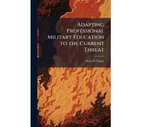 Scott D Yancy Adapting Professional Military Education to the (Copertina rigida)