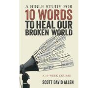 Scott David All A Bible Study for 10 Words to Heal Our Broken World: (Tascabile)