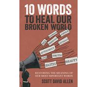 Scott David Allen 10 Words to Heal Our Broken World (Tascabile)