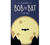 Scott Davis The Adventures Of Bob The Bat (Copertina rigida)