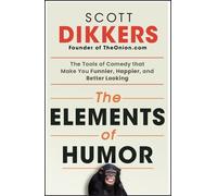 Scott Dikkers The Elements of Humor (Tascabile)
