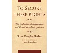 Scott Douglas Gerber To Secure These Rights (Copertina rigida)