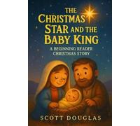 Scott Douglas The Christmas Star and the Baby King: A Beginning Read (Tascabile)