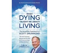 Scott Drummond With Sandy Ponton What Dying Taught Me About Living (Tascabile)
