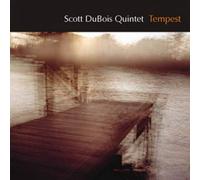 Scott Dubois Quintet - Tempest