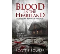 Scott E Bowser Blood in the Heartland (Tascabile)
