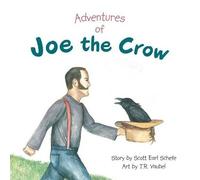 Scott Earl Schefe Adventures of Joe the Crow (Tascabile)