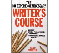 Scott Edelstein No Experience Necessary Writer's Course (Tascabile)