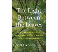 Scott Eilers The Light Between the Leaves (Tascabile)