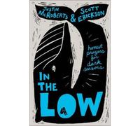 Scott Erickson Justin Mc In the Low: Honest Prayers for Dark (Copertina rigida)