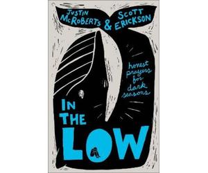 Scott Erickson Justin Mc In the Low: Honest Prayers for Dark (Copertina rigida)