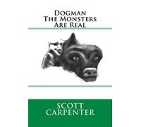 Scott Ernest Carpenter Dogman The Monsters Are Real (Tascabile)