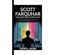 SCOTT FARQUHAR: From Dorm Room to Tech Giant
