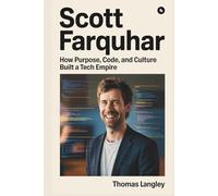 Scott Farquhar: How Purpose, Code, and Culture Built a Tech Empire
