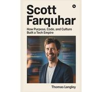 Scott Farquhar: How Purpose, Code, and Culture Built a Tech Empire