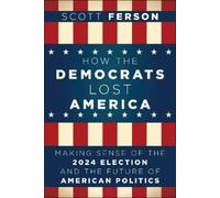 Scott Ferson How the Democrats Lost America (Copertina rigida)