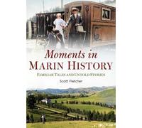 Scott Fletcher Moments in Marin History (Tascabile)