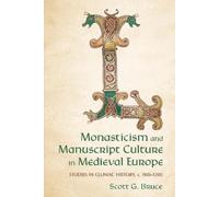 Scott G. Bruce Monasticism and Manuscript Culture in Medieval Europe (Tascabile)