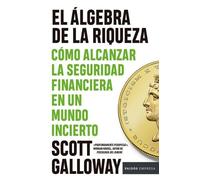 Scott Galloway El Álgebra de la Riqueza: Cómo Alcanzar La Seguridad (Tascabile)