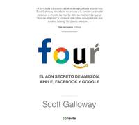 Scott Galloway Four. El ADN secreto de Amazon, Apple, Facebook y Goo (Tascabile)