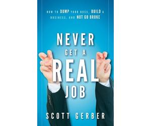 Scott Gerber Never Get a "Real" Job (Copertina rigida)