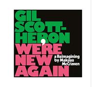 Scott Gil-Heron - We'Re New Again A Reimaginin By Makaya Mccrave