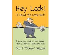 Scott Gonzo Weaver Hey Look I Found the Loose Nut (Tascabile)