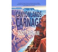 Scott Graham Canyonlands Carnage (Tascabile) National Park Mystery