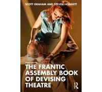 Scott Graham Steven Hogg The Frantic Assembly Book of Devising Thea (Tascabile)