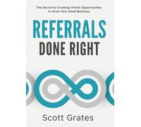 Scott Grates Referrals Done Right (Copertina rigida)