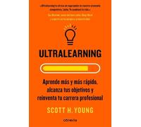 Ultralearning. Aprende más y más rápido, alcanza tus objetivos / Ultralearning. Accelerate Your Career, Master Hard Skills and Outsmart the ... / Learn Faster and Faster, Reach Your Goals