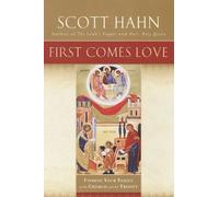Scott Hahn First Comes Love (Copertina rigida)