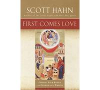 Scott Hahn First Comes Love (Copertina rigida)